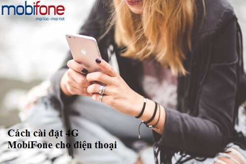 Cách cài đặt 4G MobiFone cho điện thoại